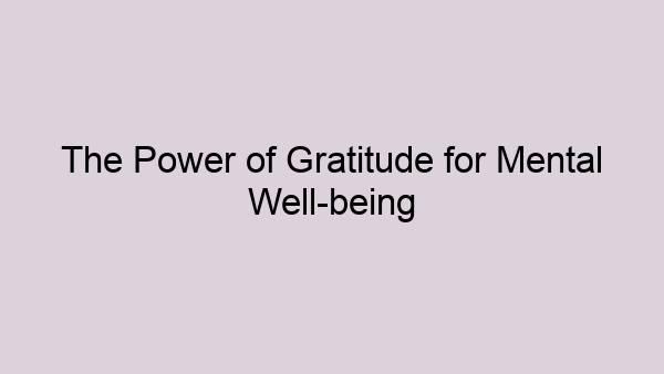 The Power of Gratitude for Mental Well-being